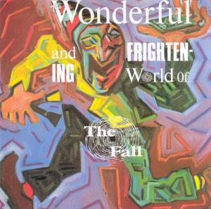 Wonderful & Frightening World Of The Fall